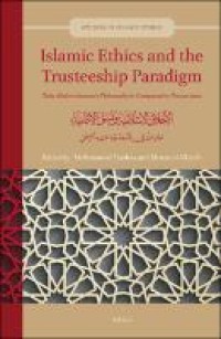 Image of Islamic ethics and the trusteeship paradigm :Taha Abderrahmane's philosophy in comparative perspectives = al-Akhlāq al-Islāmīyah wa-nasaq al-iʼtimānīyah : muqārabāt fī falsafat Ṭāhā ʻAbd al-Raḥmān