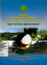 Image of Materi Bimbingan Agama Pada Masyarakat Transmigrasi:Seri Tuntunan Ibadah Shalat