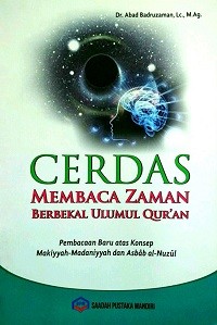 Image of Cerdas Membaca Zaman Berbekal Ulumul Quran: Pembacaan Baru Atas Konsep Makiyyah-Madaniyyah dan Asbab al-Nuzul