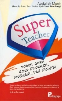 Image of Super Teacher: Sosok Guru yang Dihormati, Disegani,  dan Dicintai