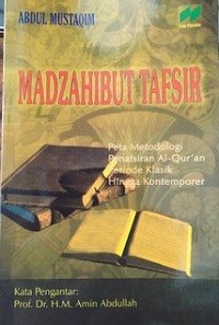 Image of Madzahibut Tafsir: Peta Metodologi Penafsiran Al-Qur'an Periode Klasik Hingga Kontemporer
