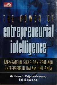 Image of The Power of Entrepreneurial Intelligence: Membangun Sikap dan Perilaku Entrepreneur dalam Diri Anda