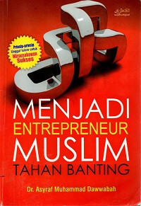 Image of Menjadi Entrepreneur Muslim Tahan Banting