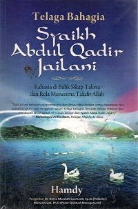 Image of Telaga Bahagia Syaikh Abdul Qodir Jailani: Rahasia di Balik Takwa dan Rela Meneriman Takdir Allah