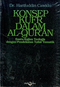 Image of Konsep Kufr dalam Al-Quran, Suatu Kajian Teologis dengan Pendekatan Tafsir Tematik