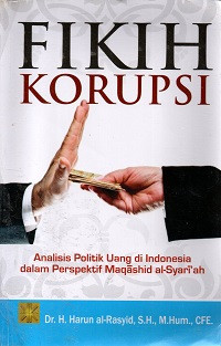 Image of Fikih Korupsi: Analisis Politik Uang di Indonesia dalam Perspektif Maqshid Al-Syari'ah