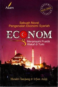 Image of Econom 3: Sebuah Novel Pengenalan Ekonomi Syariah Menjelajahi Praktik Wakaf di Turki