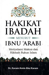 Image of Hakikat Ibadah Menurut Ibnu 'Arabi: Menyelami Makna dan Hikmah Rukun Islam