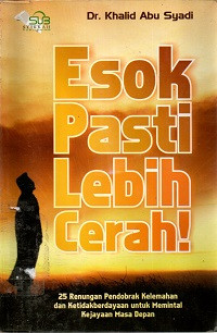 Image of Esok Pasti Lebih Cerah: 25 Renungan Pendobrak Kelemhana dan Ketidakberdayaan untuk Memintal Kejayaan Masa Depan