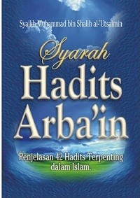 Image of Syarah Hadits Arba'in : Penjelasan 42 Hadits Terpenting Dalam Islam