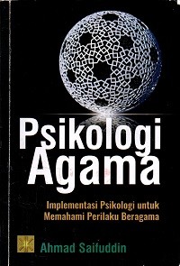 Image of Psikologi Agama: Implementasi Psikologis untuk Memahami Perilaku Beragama