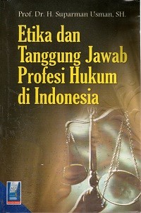 Image of Etika dan Tanggung Jawab Profesi Hukum di Indonesia