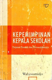 Image of Kepemimpinan Kepala Sekolah: Tinjauan Teoretik dan Permasalahannya