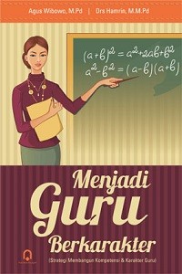 Image of Menjadi Guru Berkarakter: Strategi Membangun Kompetensi & Karakter Guru